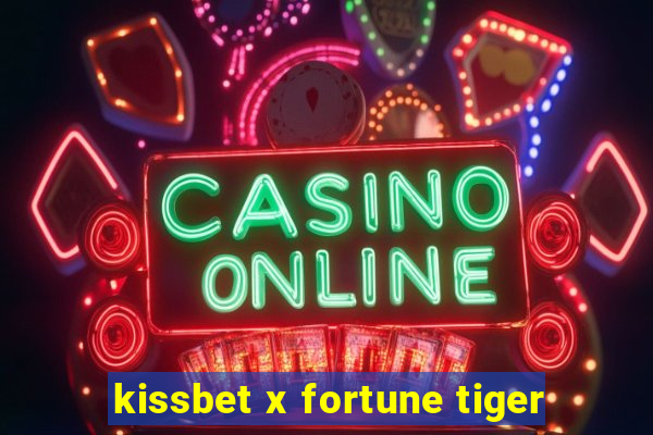 kissbet x fortune tiger